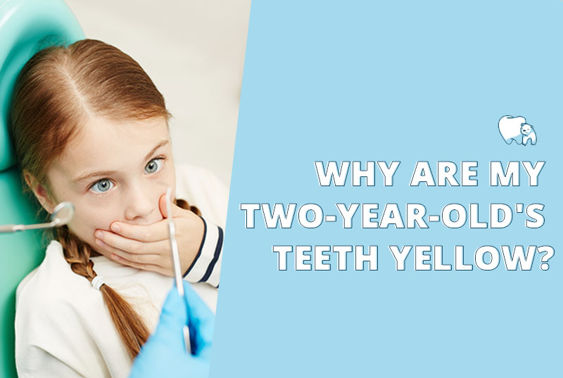 why-are-my-two-year-old-s-teeth-yellow